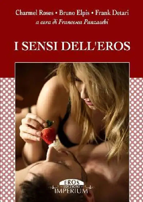 I sensi dell'eros by Francesca Panzacchi, Bruno Elpis, Charmel Roses