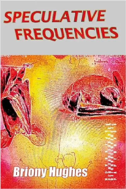 Speculative Frequencies by Hughes, Briony