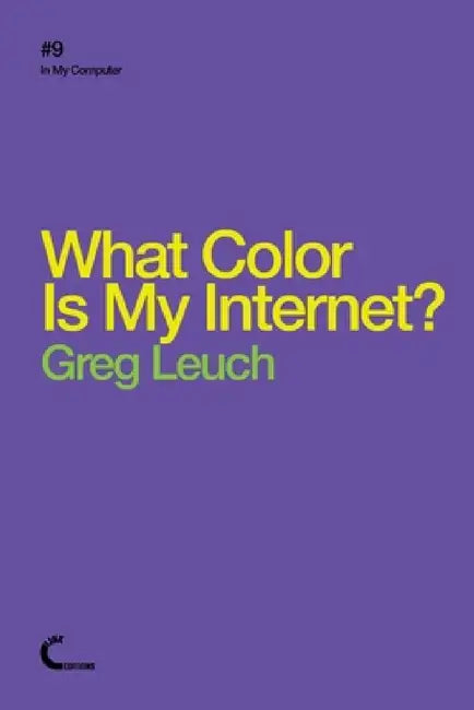 What Color Is My Internet? by Greg Leuch