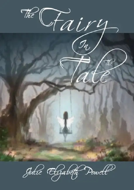 The Fairy In The Tale by Julie Elizabeth Powell