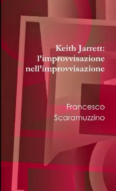 Keith Jarrett: l'improvvisazione nell'improvvisazione by Francesco Scaramuzzino
