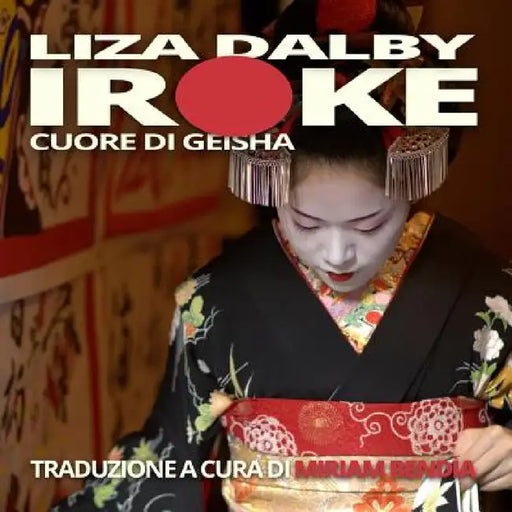 Iroke Cuore di Geisha by Liza Dalby, Miriam Bendìa