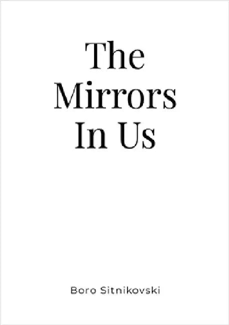 The Mirrors In Us by Sitnikovski, Boro