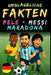 Unglaubliche Fakten über Pelé, Messi und Maradona- Alter 6 bis 14: Alles für junge Fußballfans: Geschichten, Rekorde, Anekdoten und Quizze zum spieler by Fielding, Maxwell