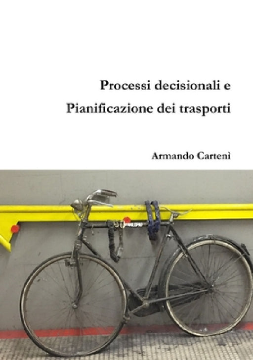 Processi decisionali e Pianificazione dei Trasporti by Armando Cartenì