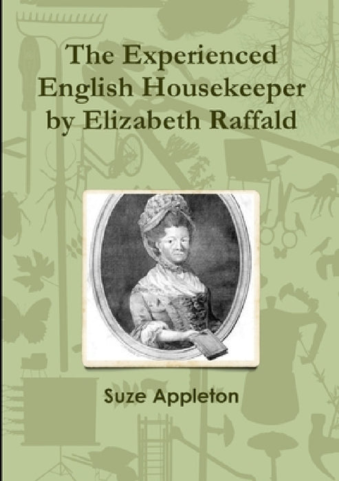 The Experienced English Housekeeper by Elizabeth Raffald by Suze Appleton