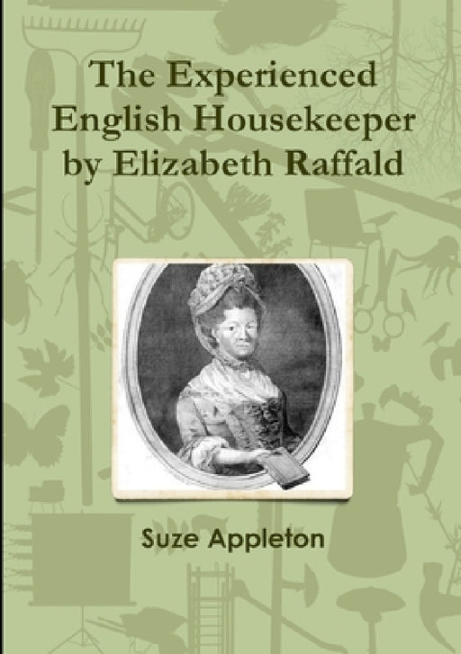 The Experienced English Housekeeper by Elizabeth Raffald by Suze Appleton