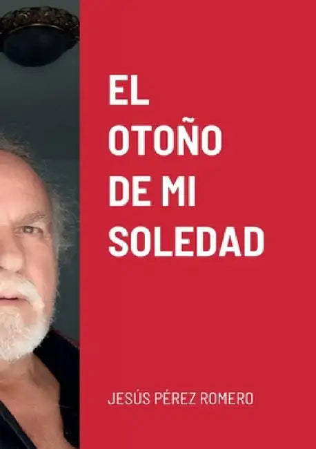 El Otoño de Mi Soledad by Jesús Pérez Romero