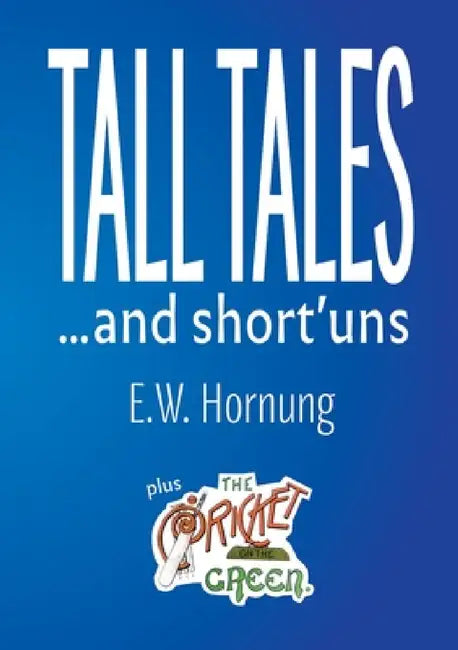 Tall Tales and short'uns by E. W. Hornung