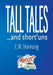 Tall Tales and short'uns by E. W. Hornung