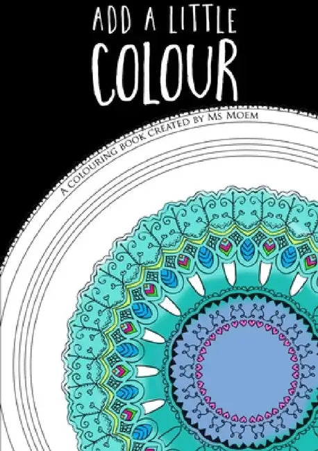 Add A Little Colour - Colouring Book by Moem