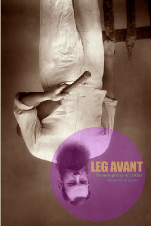 Leg Avant: The New Poetry of Cricket by Richard Parker