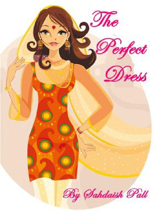 The Perfect Dress by Sahdaish Pall