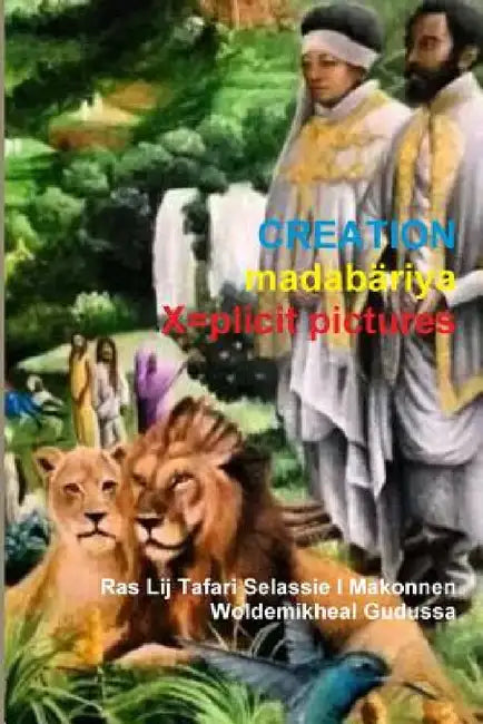 Creation by Ras Lij T Makonnen Woldemikheal Gudussa