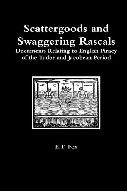 Scattergoods and Swaggering Rascals by E. T. Fox