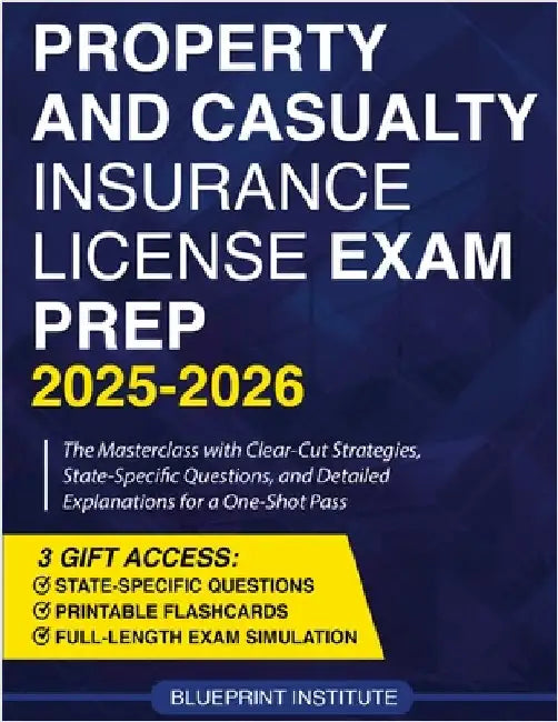 Property and Casualty Insurance License Exam Prep: The Masterclass with Clear-Cut Strategies, State-Specific Questions, and Detailed Explanations for by Institute, Blueprint
