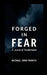 Forged in Fear: A Journey of Transformation by Michael John Francis