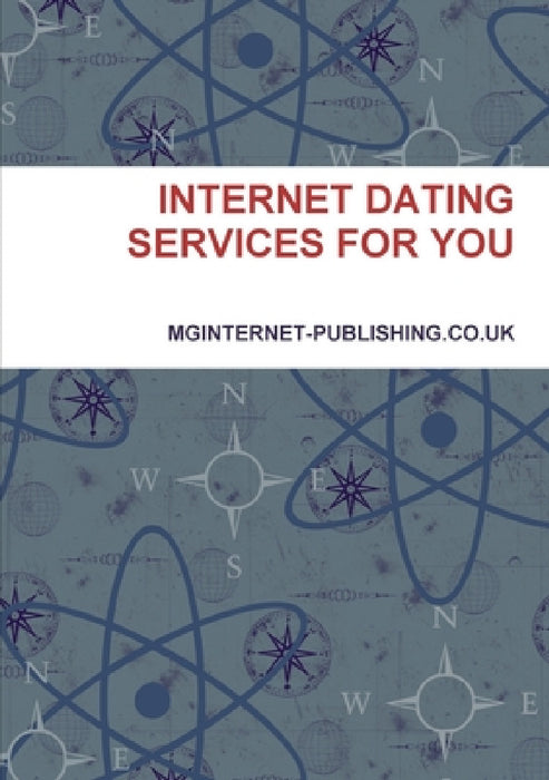 Internet Dating Services for You by Mginternet-Publishing Co Uk
