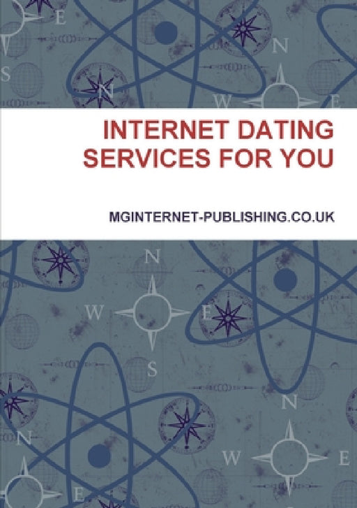 Internet Dating Services for You by Mginternet-Publishing Co Uk