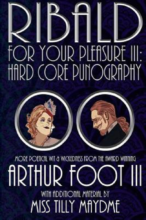 Ribald For Your Pleasure III: Hard Core Punography by Karl Burnett, III Foot Arthur