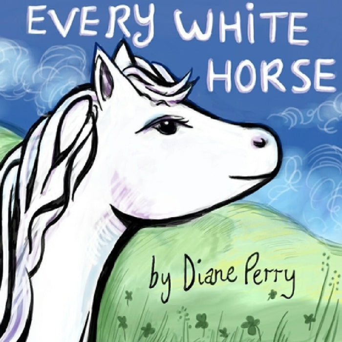 Every White Horse by Diane Perry
