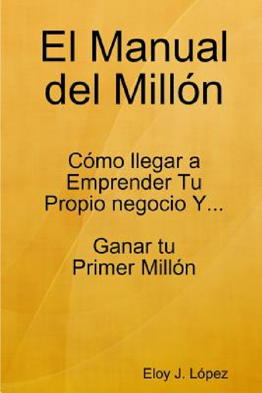 El Manual del Millón by Eloy J. López