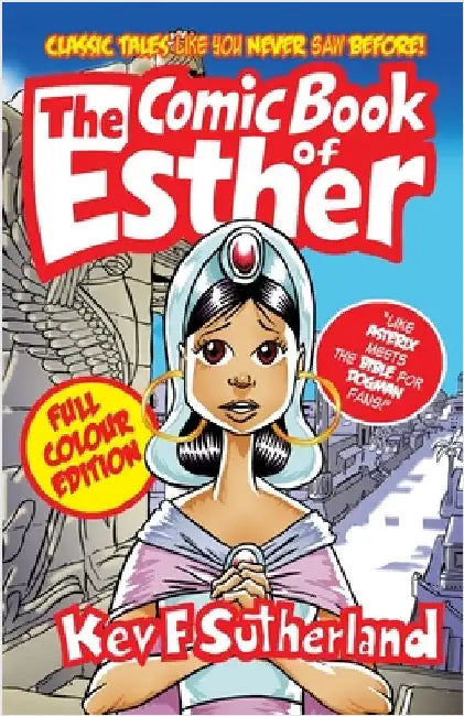 Comic Book Of Esther - Full Colour Edition: Bible Stories Like You Never Saw Before by Sutherland, Kev F.