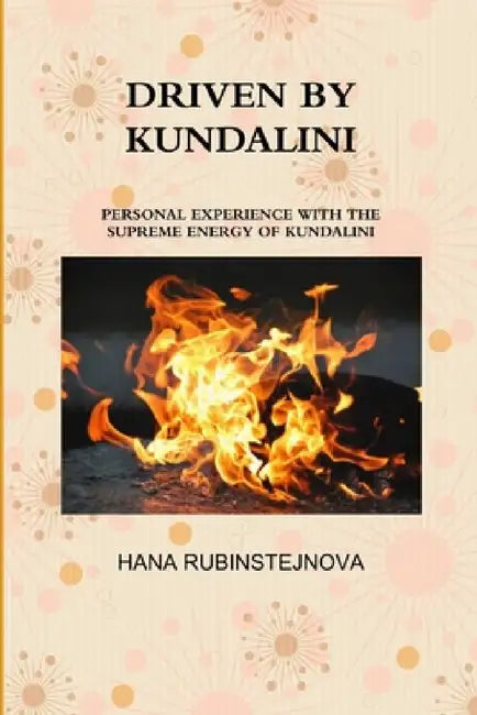 Driven by Kundalini by Hana Rubinstejnova