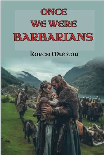 Once We Were Barbarians by Mutton, Karen