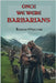 Once We Were Barbarians by Mutton, Karen
