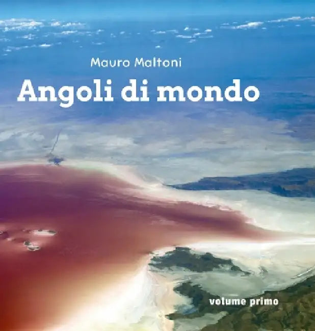 Angoli di Mondo: volume primo by Mauro Maltoni