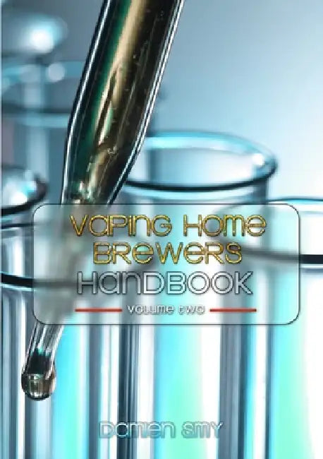 Vaping Home Brewers Handbook Volume 2 by Damien Smy