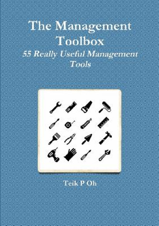 The Management Toolbox by Teik P. Oh