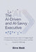 The AI-Driven and AI-Savvy Executive: Empowering Visionary Leaders to Navigate Digital Transformation, Harness AI Innovation, and Drive Competitive Ad by Silva Nash
