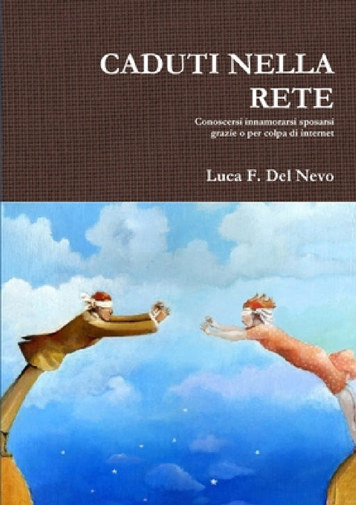 Caduti Nella Rete by Luca F. Del Nevo