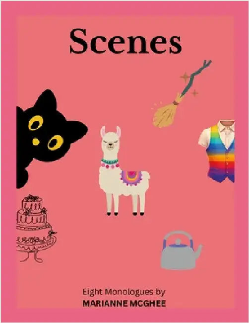 Scenes: Eight Monologues for Performance, Practice and Fun by McGhee, Marianne