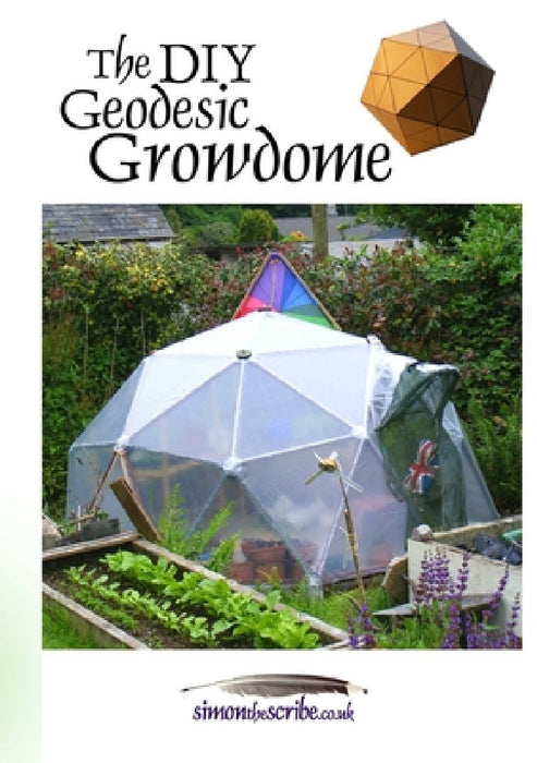 The DIY Geodesic Growdome by Simon Mitchell