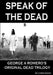 Speak of the Dead: George A Romero's Original Dead Trilogy by Chris Wade