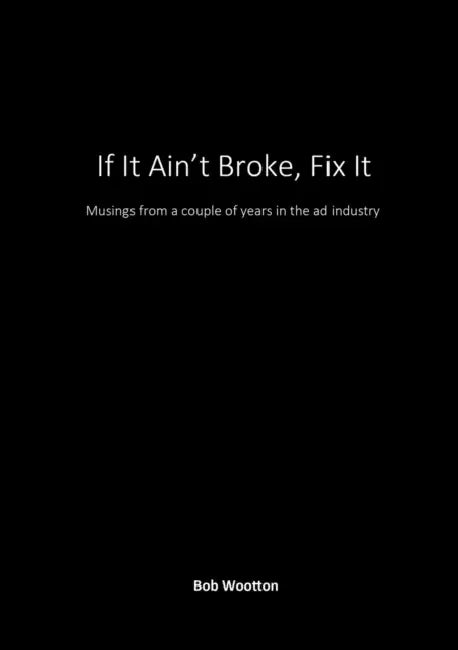 If It Ain't Broke, Fix It by Bob Wootton