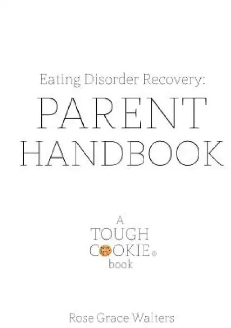 Eating Disorders: Parent Handbook by Rose Walters
