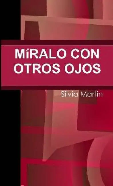 Míralo con otro ojos by Silvia Martin