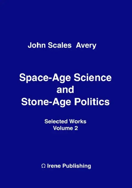 Space-Age Science and Stone-Age Politics by John Scales Avery