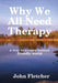 Why We All Need Therapy by John Fletcher