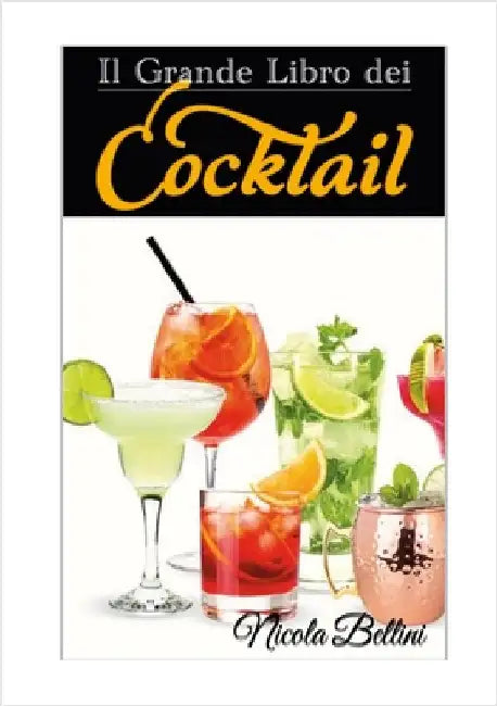 Il grande libro dei cocktail by Bellini, Nicola