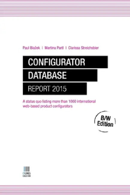 Configurator Database Report 2015 B/W Edition by Paul Blazek, Martina Partl, Clarissa Streichsbier