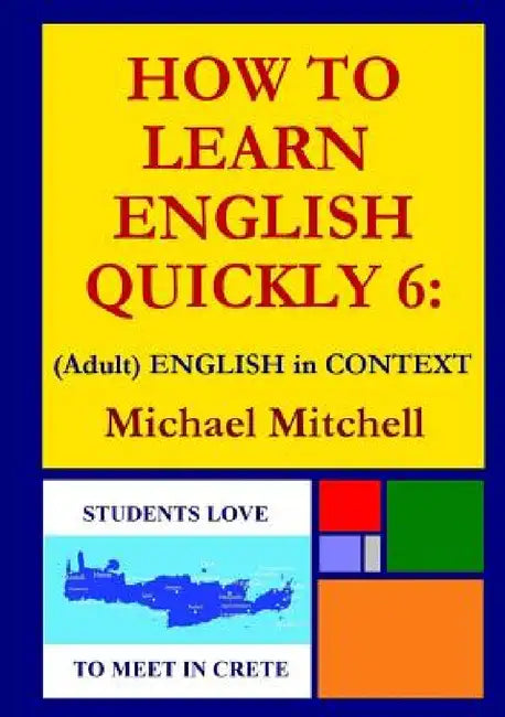 How to Learn English Quickly 6: (Adult) ENGLISH IN CONTEXT by Michael Mitchell