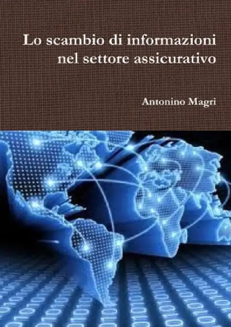 Lo scambio di informazioni nel settore assicurativo by Antonino Magrì