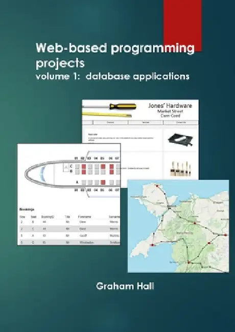 Web-based programming projects.: Volume 1 - database applications by Graham Hall