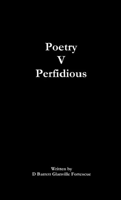 Poetry V Perfidious by D. Barrett Glanville Fortescue