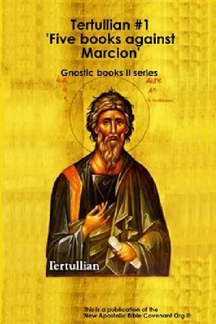 Tertullian #1 'Five books against Marcion by Apostle Arne Horn